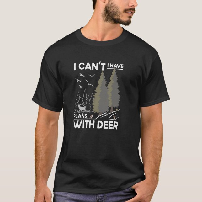 Plans With Deer Watching Sika Deer Hunting Joke T-Shirt (Front)