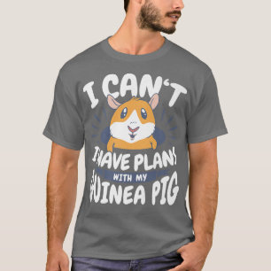 Plans With My Guinea Pig T-Shirt