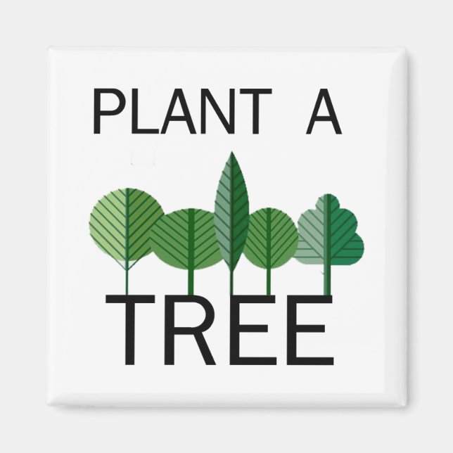 Plant a Tree! Ecology designs! Magnet (Front)