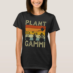 Plant  and Gardener  Saying Gardening Gammi T-Shirt