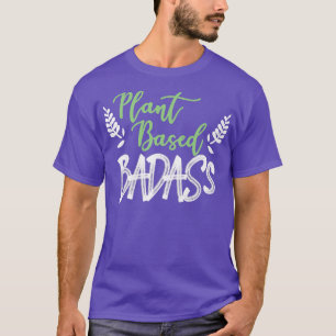 Plant Based Badass T-Shirt