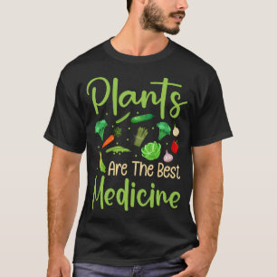 Plant Based Diet Vegetarian Fun Plants Are The Bes T-Shirt