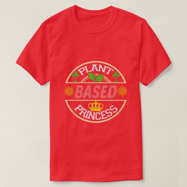 Plant Based Princess Vegetarian  T-Shirt (Design Front)