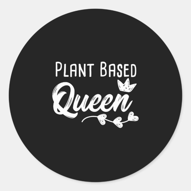 Plant Based Queen Funny Vegan Vegetarian Classic Round Sticker (Front)