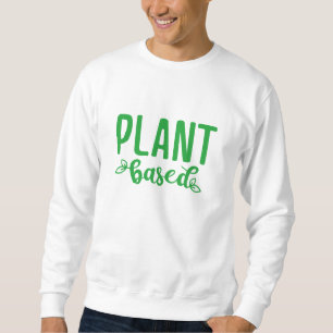 Plant Based Sweatshirt