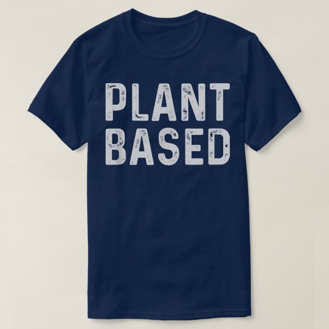 Plant Based  Vegan Vegetarian Plant Based Diet  T-Shirt (Design Front)