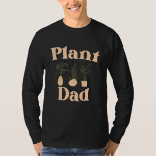 Plant Dad Plant Fathers Day  For Him Mens T-Shirt