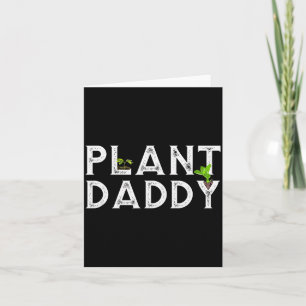 Plant Daddy Funny Landscang, Gardening, Or Mowing  Card