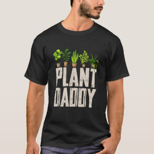 Plant Daddy Gardener Botanical Plants Father's Day T-Shirt