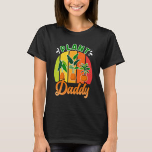 Plant Daddy Gardener Father T-Shirt