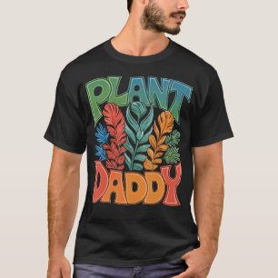 Plant Daddy Gardening Plants Dad T-Shirt