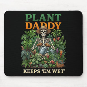 Plant Daddy Keeps Em Wet Funny Skeleton Gardening Mouse Pad