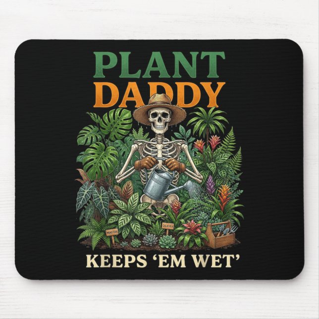 Plant Daddy Keeps Em Wet Funny Skeleton Gardening Mouse Pad (Front)