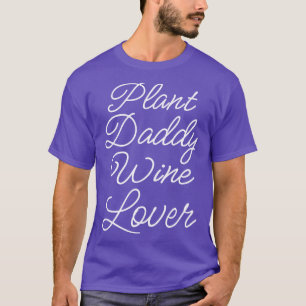 Plant Daddy Wine Lover II T-Shirt