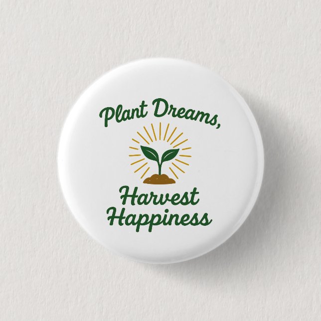 Plant Dreams Harvest Happiness  1 Inch Round Button (Front)