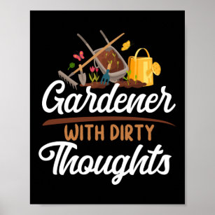 Plant Gardener With Dirty Thoughts Poster