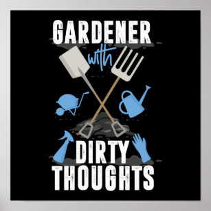 Plant Gardener With Dirty Thoughts Poster