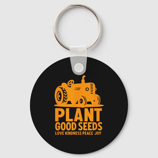 Plant Good Seeds Love Kindness Peace Joy Christian Keychain (Front)
