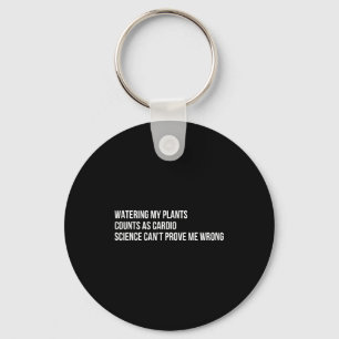 Plant Humor Funny Gardening Sarcastic Quote Keychain