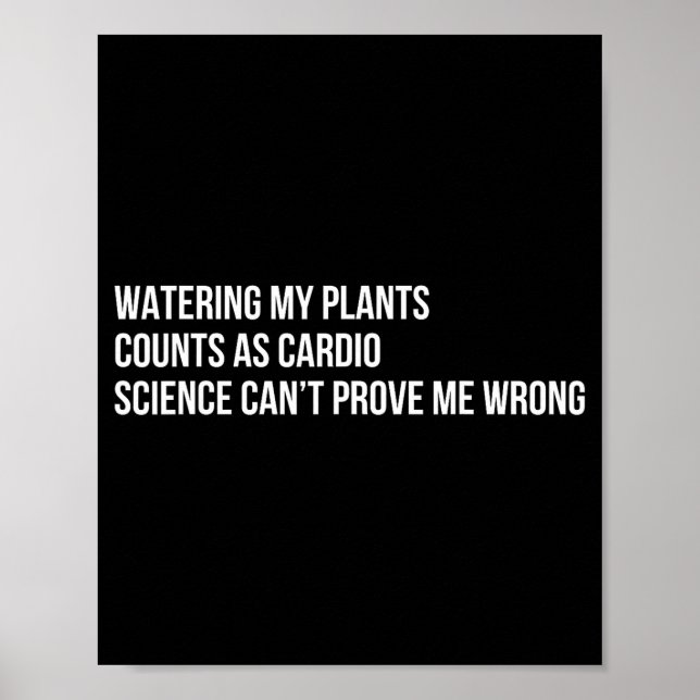Plant Humor Funny Gardening Sarcastic Quote  Poster (Front)