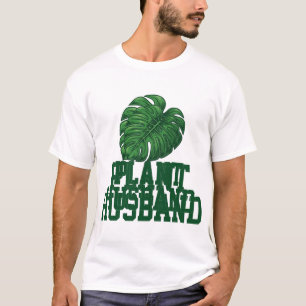 Plant Husband Funny Monstera Gift T-Shirt