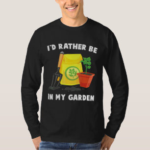Plant - Id Rather Be In My Garden - Gardener - Flo T-Shirt