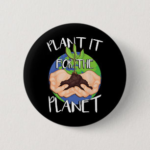 Plant It For The Planet 2 Inch Round Button