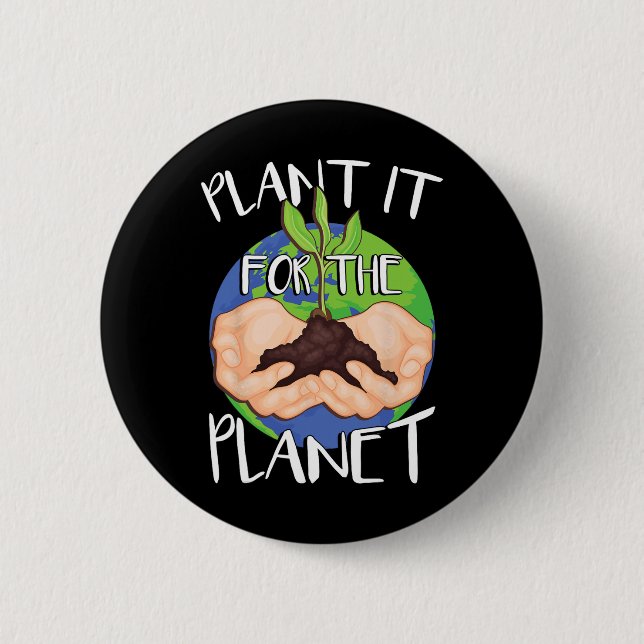 Plant It For The Planet  2 Inch Round Button (Front)