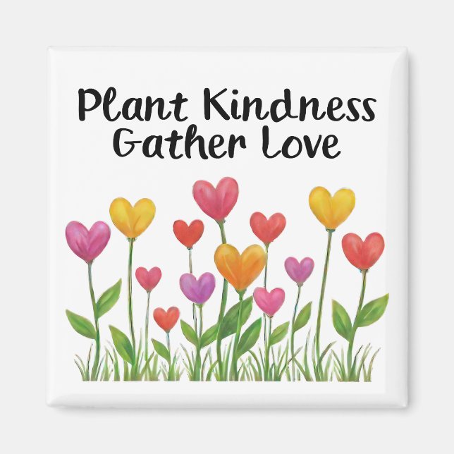 Plant Kindness Gather Love Valentine Mother's Day  Magnet (Front)