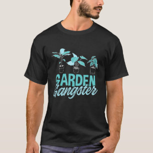 Plant Lady Garden Gangster Plant Succulent Gardeni T-Shirt