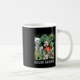 Plant Lady Halloween Never Better Skeleton Gardeni Coffee Mug