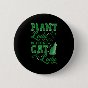 Plant Lady Is The New Cat Lady Funny Gardening Quo 2 Inch Round Button