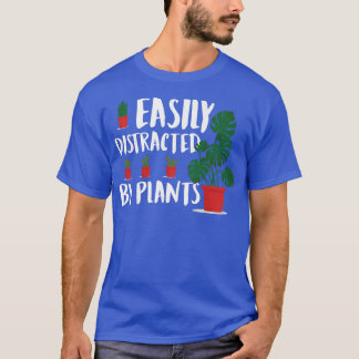 Plant Lover Easily Distracted By Plants gardening  T-Shirt