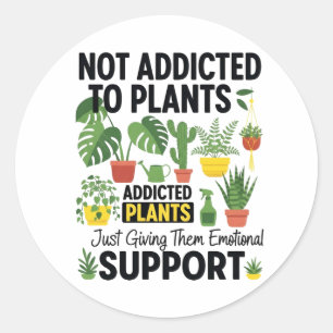 Plant Lover Funny “I’m Not Addicted to My Plants” Classic Round Sticker