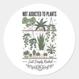 Plant Lover Funny “I’m Not Addicted to My Plants” Classic Round Sticker