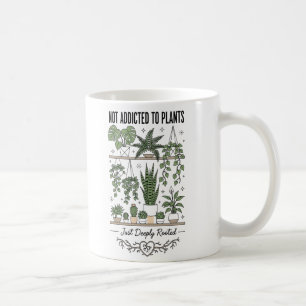 Plant Lover Funny “I’m Not Addicted to My Plants” Coffee Mug