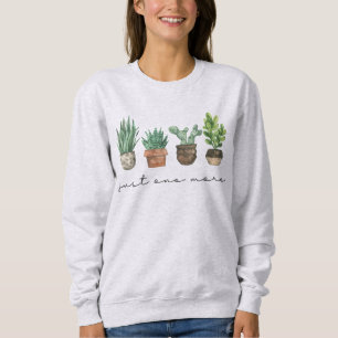Plant Lover Gift Gardening Just One More Plant Sweatshirt