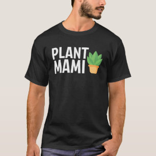 Plant Mami Plant Gardener Gardening Womens T-Shirt