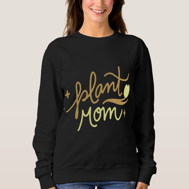 Plant Mom   Sweatshirt (Front)