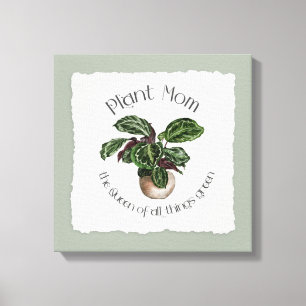 Plant Mom - The Queen of All Things Green Canvas Print