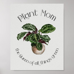Plant Mom - The Queen of All Things Green Poster