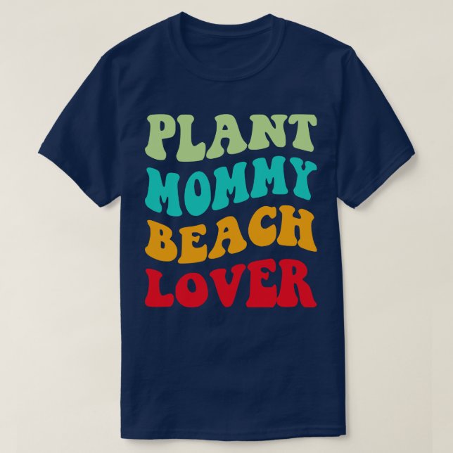 Plant Mommy Beach Lover III T-Shirt (Design Front)