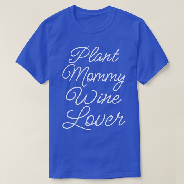 Plant Mommy Wine Lover II T-Shirt (Design Front)