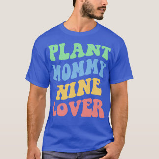 Plant Mommy Wine Lover IV T-Shirt