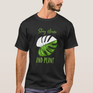 Plant Monstera Stay Home Garden T-Shirt