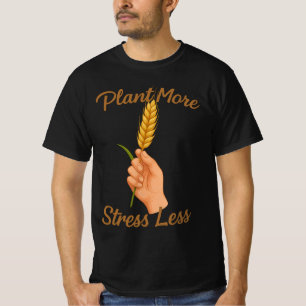Plant More Stress Less Gardening Gift for Plant T-Shirt