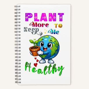 Plant More To Keep Me Healthy Notebook