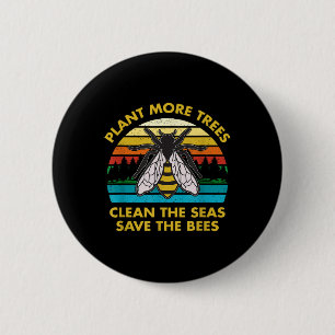 Plant More Trees Clean The Seas Save The Bees Eart 2 Inch Round Button