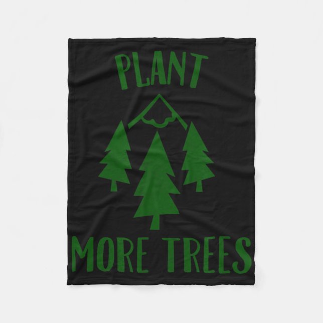 Plant More Trees Earth Day Forestry Glol Warming C Fleece Blanket (Front)