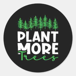 Plant More Trees Earth Day Happy Arbor Day Plant T Classic Round Sticker